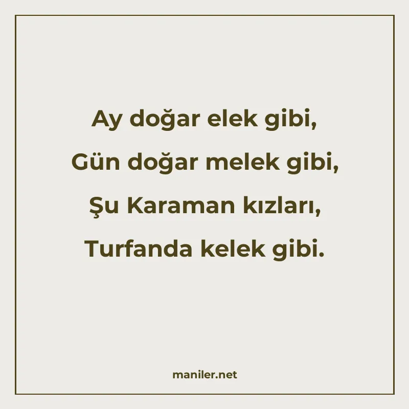 Ay doğar elek gibi, Gün doğar melek gibi, Şu Karaman kızları manisi görseli