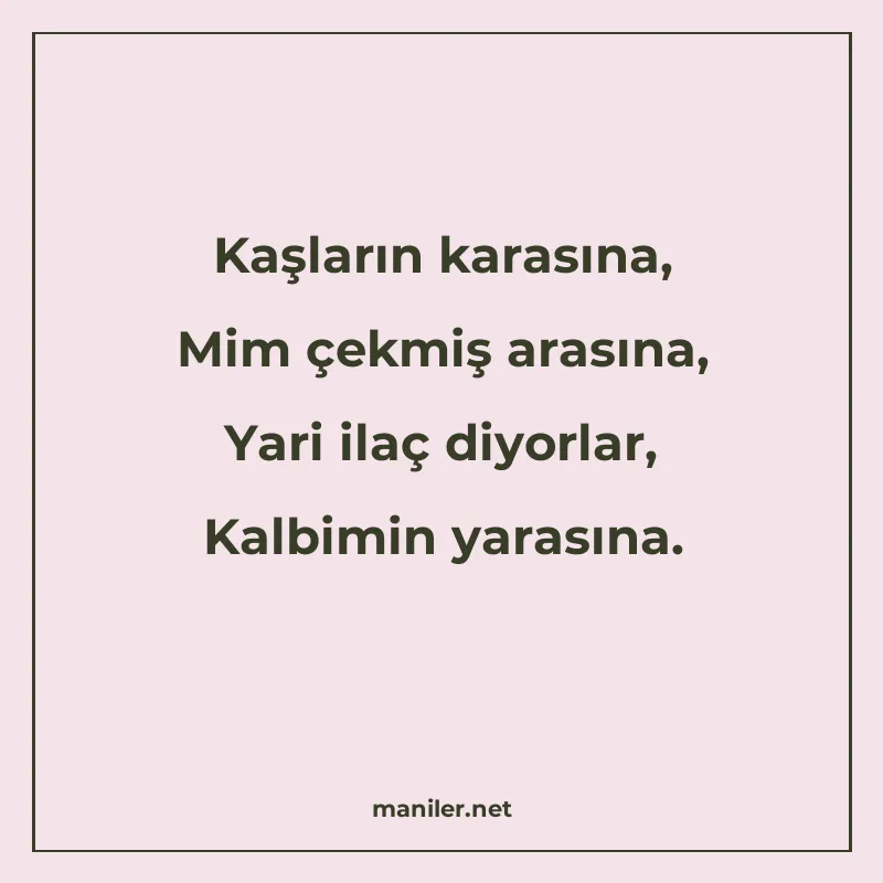 Kaşların karasına, Mim çekmiş arasına, Yari ilaç diyorlar, K manisi görseli