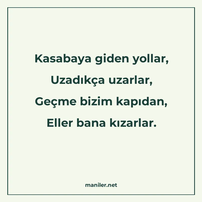 Kasabaya giden yollar, Uzadıkça uzarlar, Geçme bizim kapıdan manisi görseli