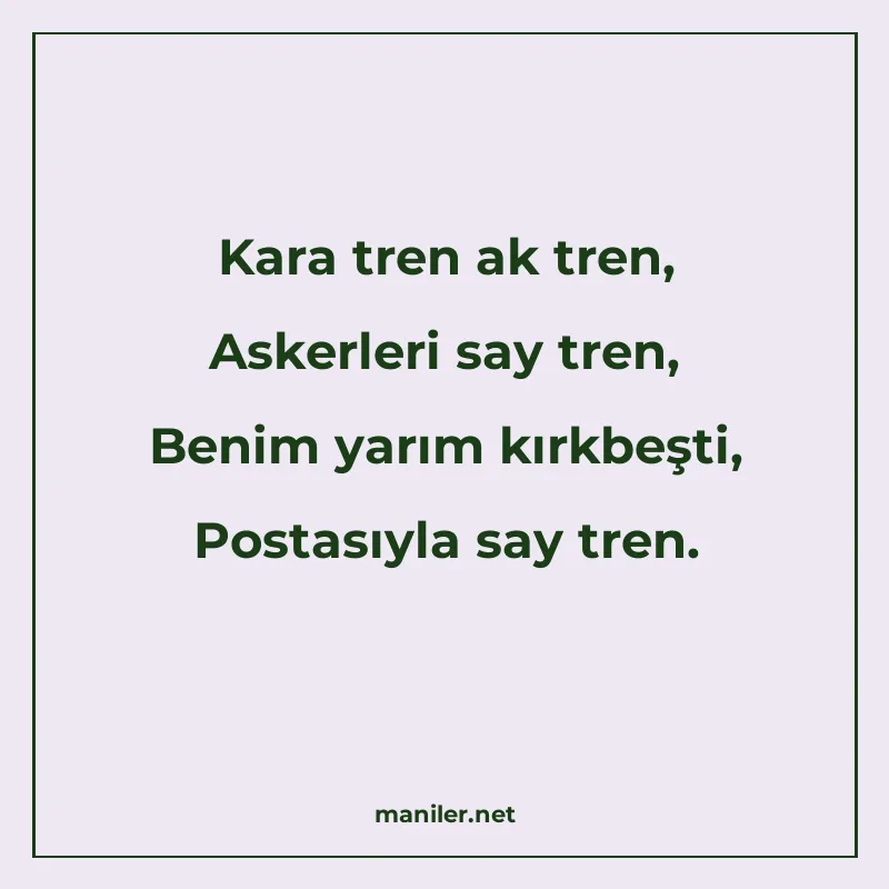 Kara tren ak tren, Askerleri say tren, Benim yarım kırkbeşti manisi görseli