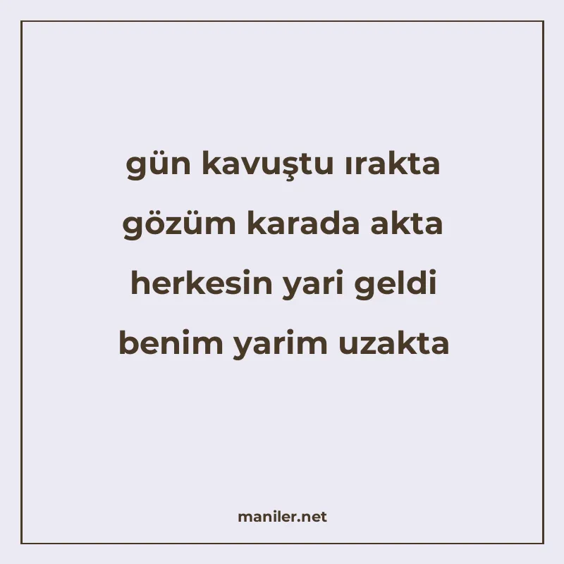 gün kavuştu ırakta gözüm karada akta herkesin yari geldi ben manisi görseli