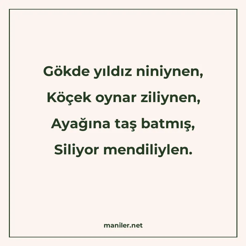 Gökde yıldız niniynen, Köçek oynar ziliynen, Ayağına taş bat manisi görseli