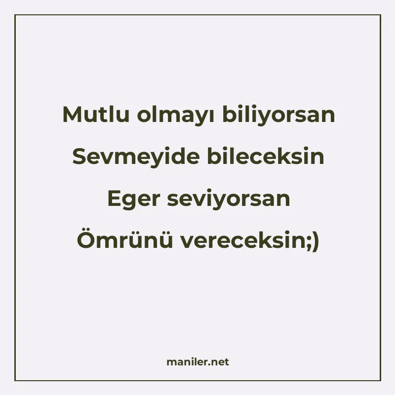 Mutlu olmayı biliyorsan Sevmeyide bileceksin Eger seviyorsan manisi görseli