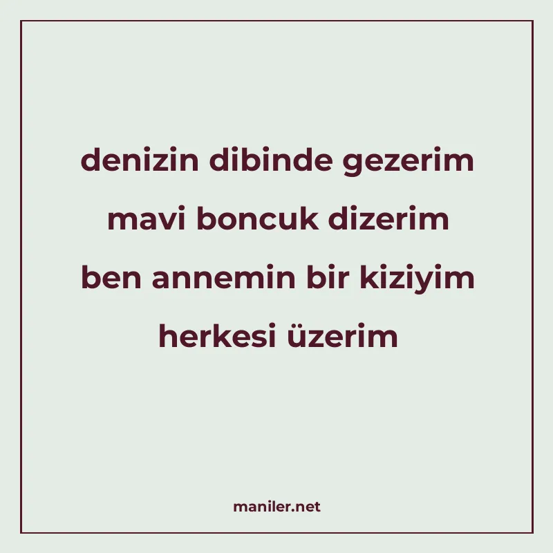 denizin dibinde gezerim mavi boncuk dizerim ben annemin bir manisi görseli