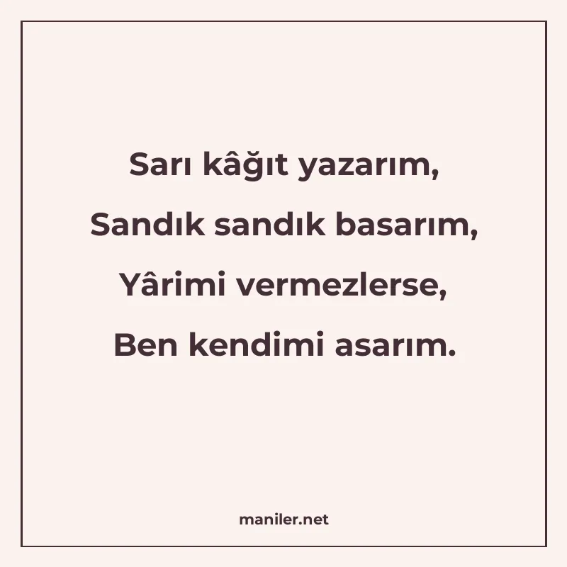 Sarı kâğıt yazarım, Sandık sandık basarım, Yârimi vermezlers manisi görseli