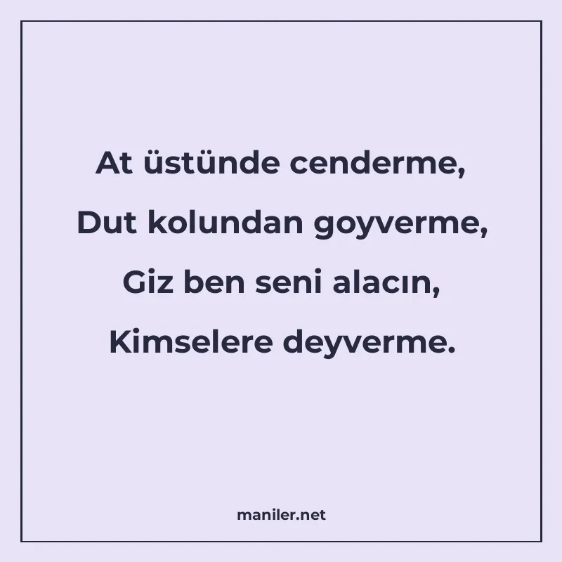 At üstünde cenderme, Dut kolundan goyverme, Giz ben seni ala manisi görseli