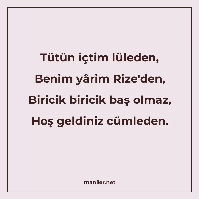 Tütün içtim lüleden, Benim yârim Rize'den, Biricik biri manisi görseli