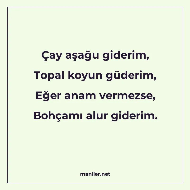 Çay aşağu giderim, Topal koyun güderim, Eğer anam vermezse manisi görseli