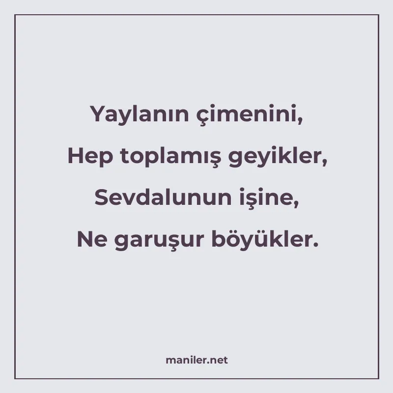 Yaylanın çimenini, Hep toplamış geyikler, Sevdalunun işine manisi görseli