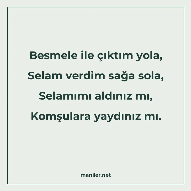 Besmele ile çıktım yola, Selam verdim sağa sola, Selamımı al manisi görseli