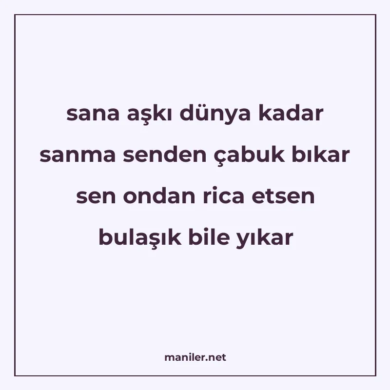 sana aşkı dünya kadar sanma senden çabuk bıkar sen ondan ric manisi görseli