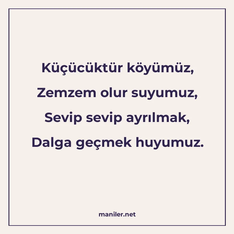 Küçücüktür köyümüz, Zemzem olur suyumuz, Sevip sevip ayrılma manisi görseli