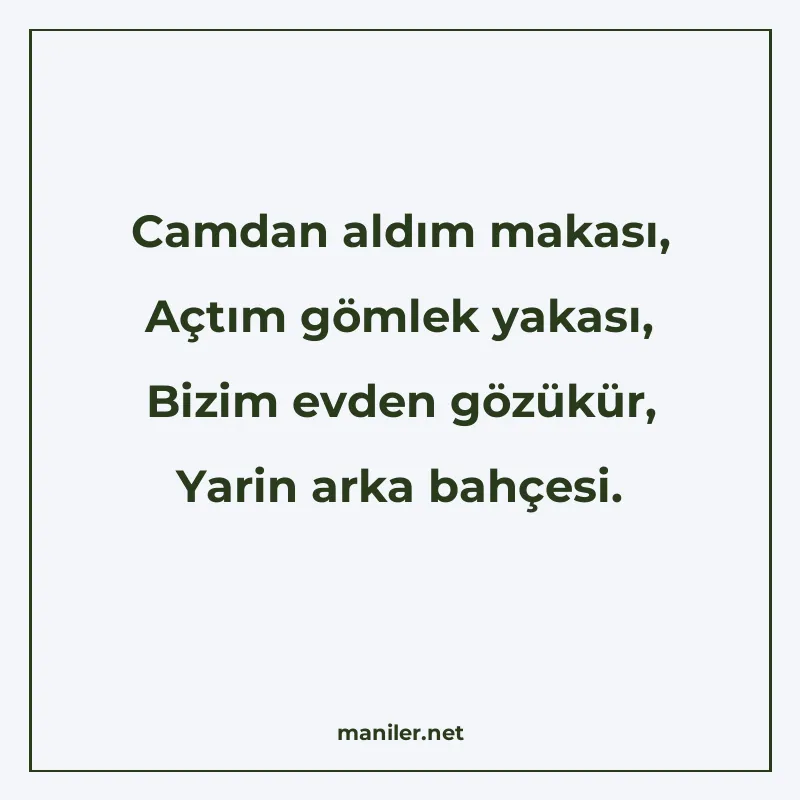 Camdan aldım makası, Açtım gömlek yakası, Bizim evden gözükü manisi görseli