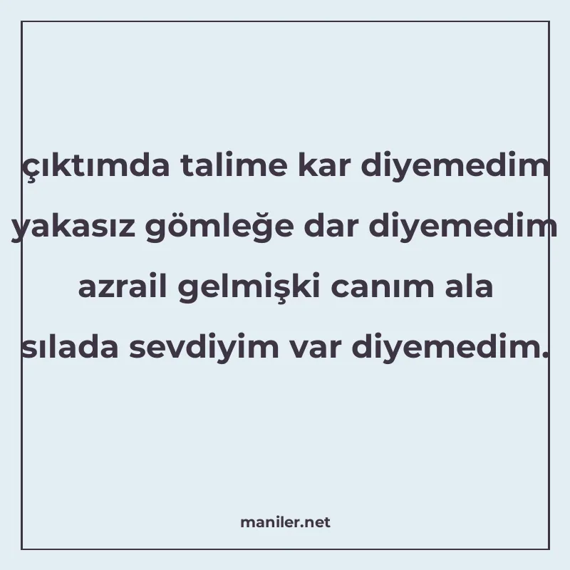 çıktımda talime kar diyemedim yakasız gömleğe dar diyemedim manisi görseli