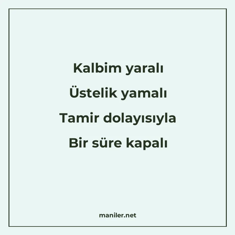 Kalbim yaralı Üstelik yamalı Tamir dolayısıyla Bir süre kapa manisi görseli