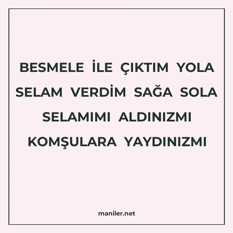 BESMELE İLE ÇIKTIM YOLA SELAM VERDİM SAĞA SOLA SELAMIMI ALDI manisi görseli