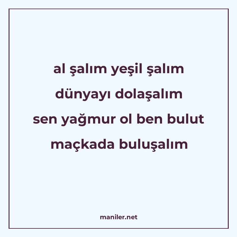 al şalım yeşil şalım dünyayı dolaşalım sen yağmur ol ben bul manisi görseli