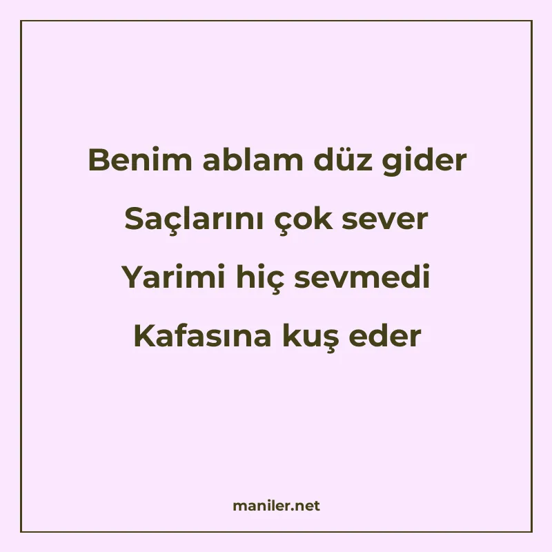 Benim ablam düz gider Saçlarını çok sever Yarimi hiç sevmedi manisi görseli