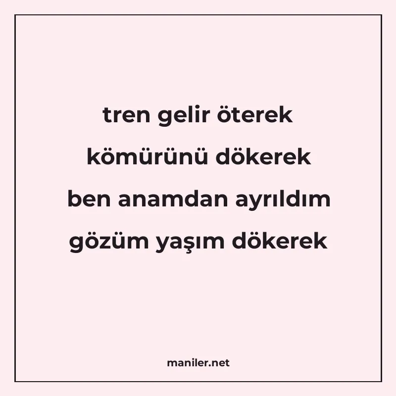 tren gelir öterek kömürünü dökerek ben anamdan ayrıldım gözü manisi görseli