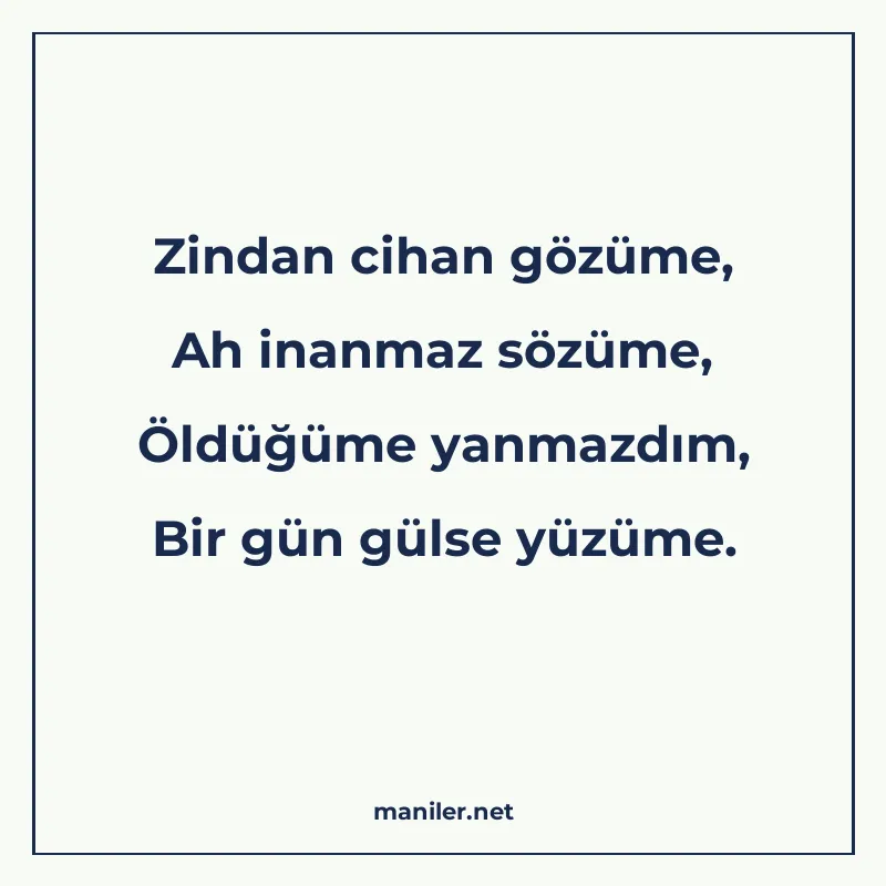 Zindan cihan gözüme, Ah inanmaz sözüme, Öldüğüme yanmazdım manisi görseli