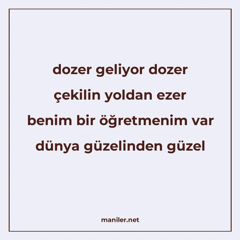 dozer geliyor dozer çekilin yoldan ezer benim bir öğretmenim manisi görseli