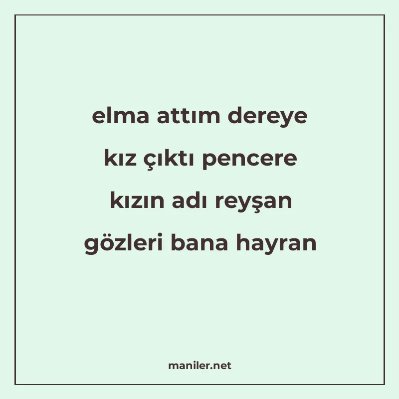 elma attım dereye kız çıktı pencere kızın adı reyşan gözleri manisi görseli