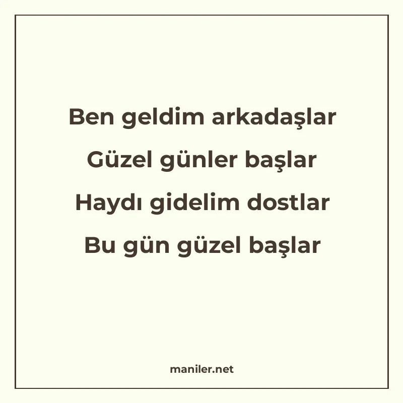 Ben geldim arkadaşlar Güzel günler başlar Haydı gidelim dost manisi görseli