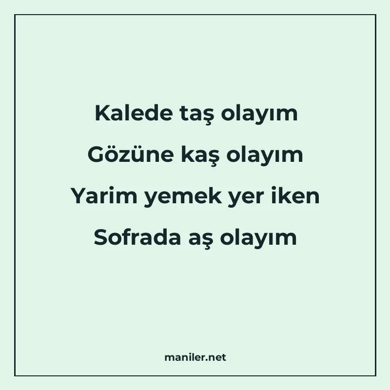 Kalede taş olayım Gözüne kaş olayım Yarim yemek yer iken Sof manisi görseli
