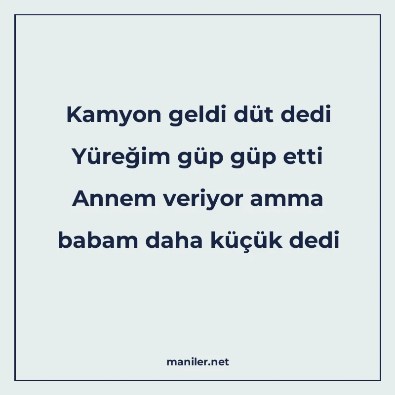 Kamyon geldi düt dedi Yüreğim güp güp etti Annem veriyor amm manisi görseli