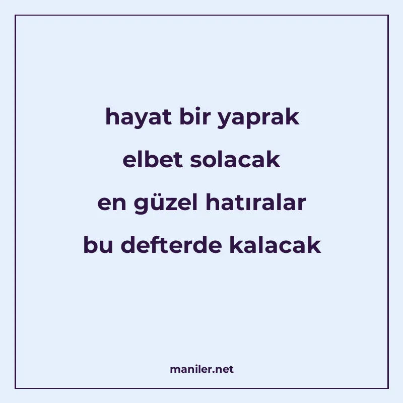 hayat bir yaprak elbet solacak en güzel hatıralar bu defterd manisi görseli