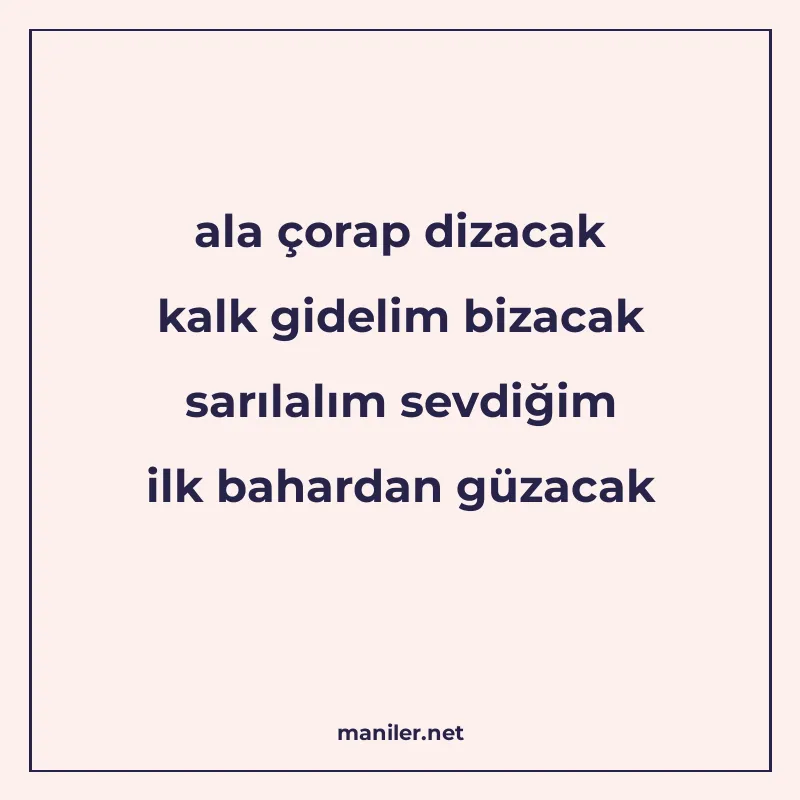 ala çorap dizacak kalk gidelim bizacak sarılalım sevdiğim il manisi görseli