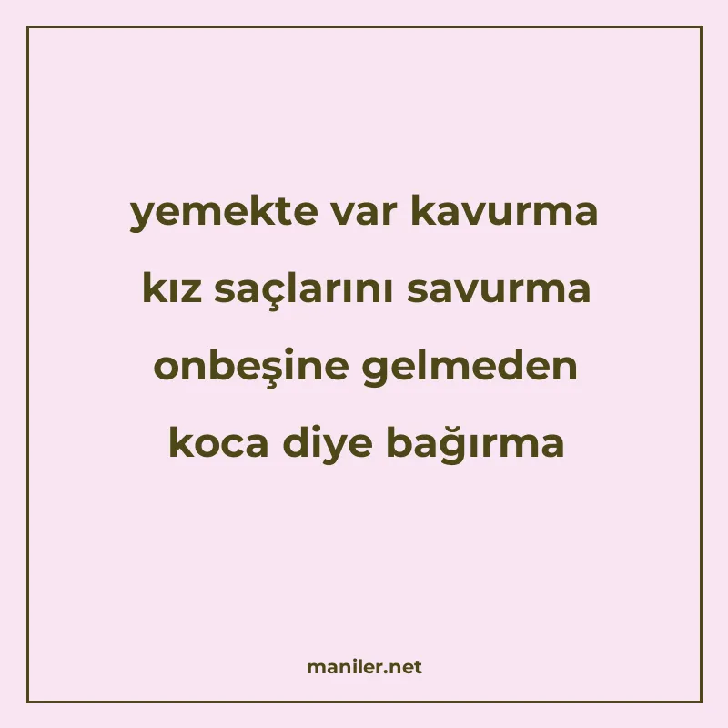 yemekte var kavurma kız saçlarını savurma onbeşine gelmeden manisi görseli