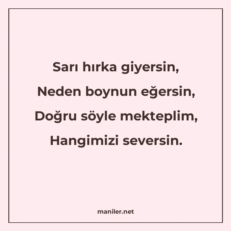 Sarı hırka giyersin, Neden boynun eğersin, Doğru söyle mekte manisi görseli