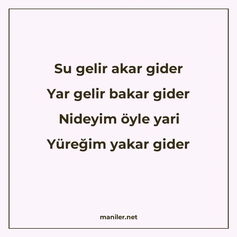 Su gelir akar gider Yar gelir bakar gider Nideyim öyle yari manisi görseli
