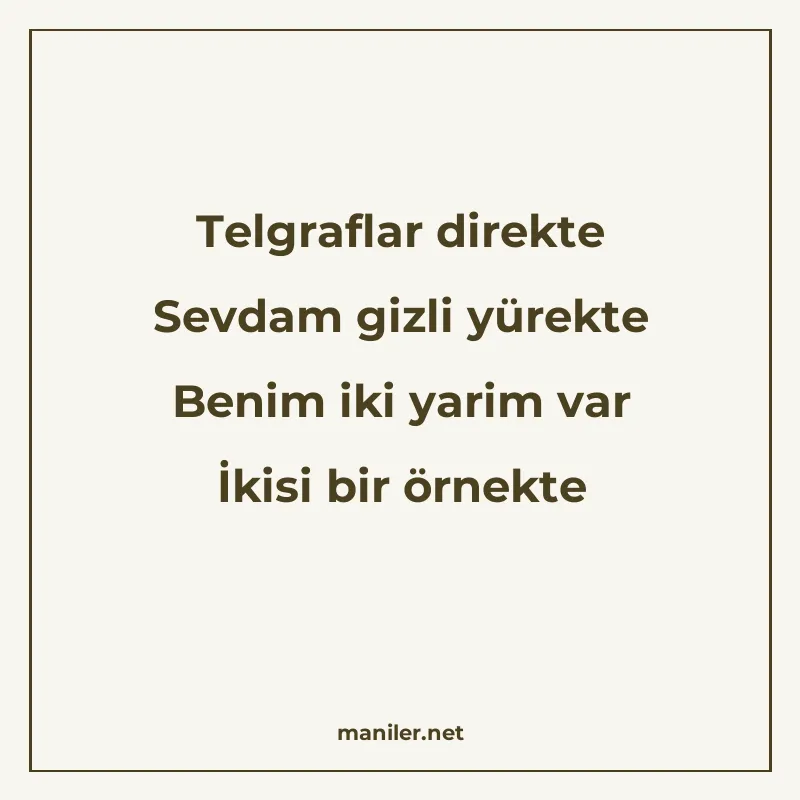 Telgraflar direkte Sevdam gizli yürekte Benim iki yarim var manisi görseli