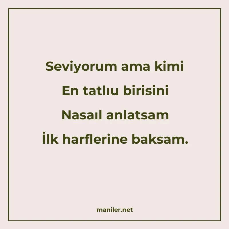 Seviyorum ama kimi En tatlıu birisini Nasaıl anlatsam İlk ha manisi görseli