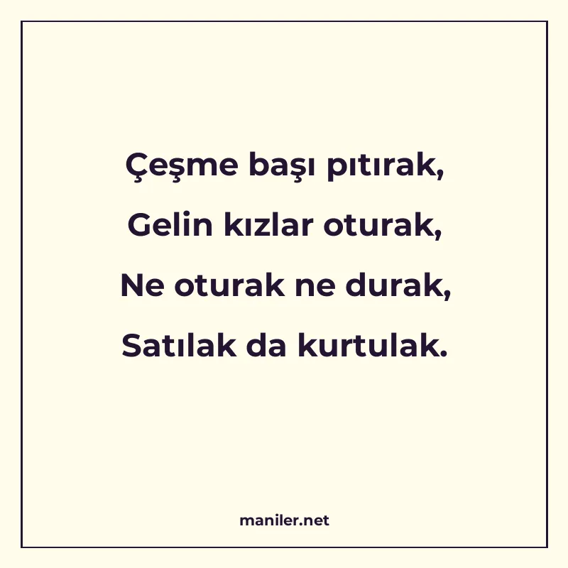 Çeşme başı pıtırak, Gelin kızlar oturak, Ne oturak ne durak manisi görseli