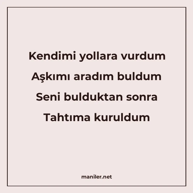 Kendimi yollara vurdum Aşkımı aradım buldum Seni bulduktan s manisi görseli