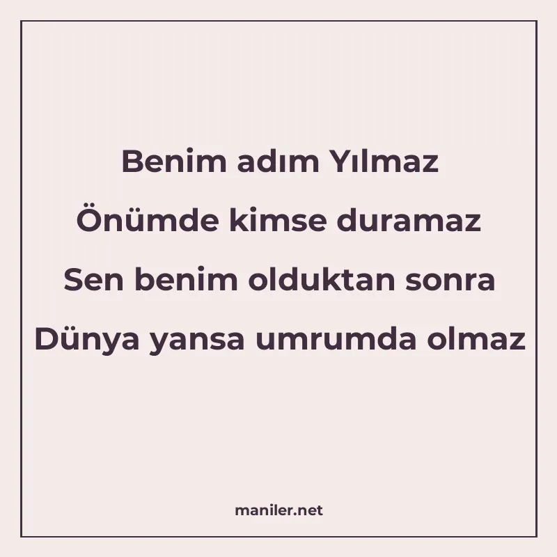 Benim adım Yılmaz Önümde kimse duramaz Sen benim olduktan so manisi görseli