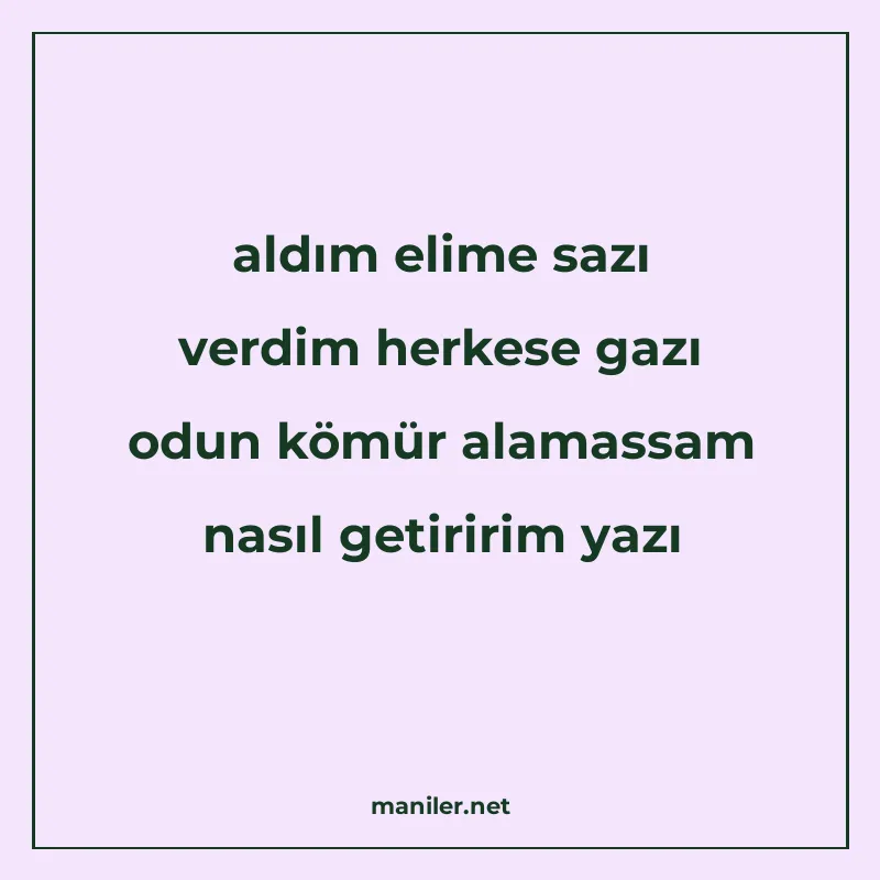 aldım elime sazı verdim herkese gazı odun kömür alamassam na manisi görseli