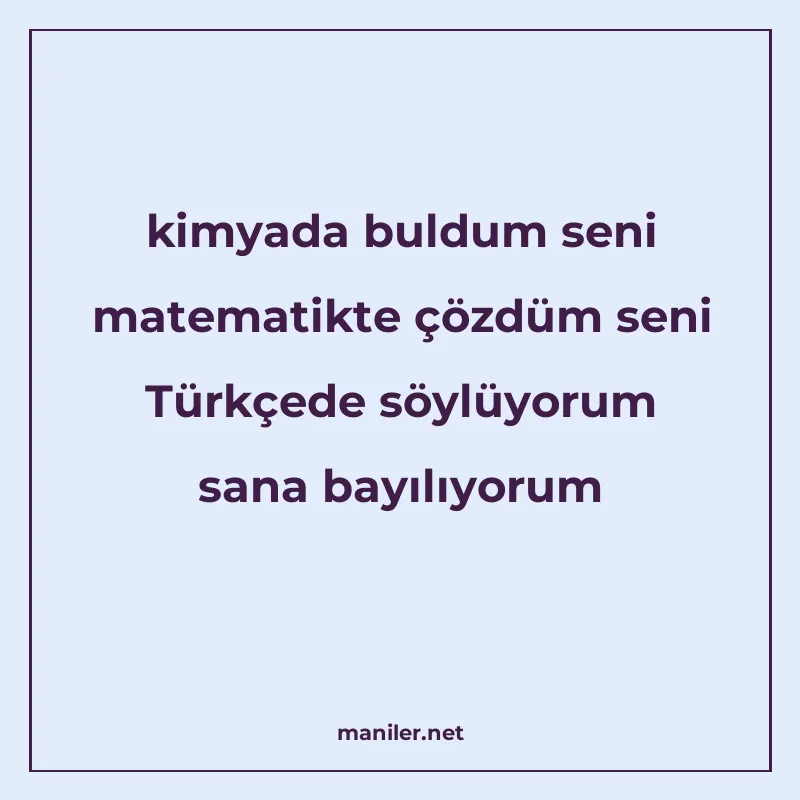 kimyada buldum seni matematikte çözdüm seni Türkçede söylüyo manisi görseli