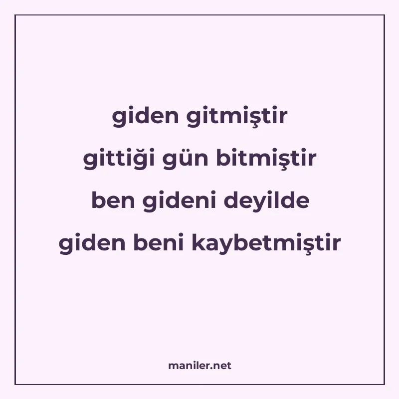 giden gitmiştir gittiği gün bitmiştir ben gideni deyilde gid manisi görseli