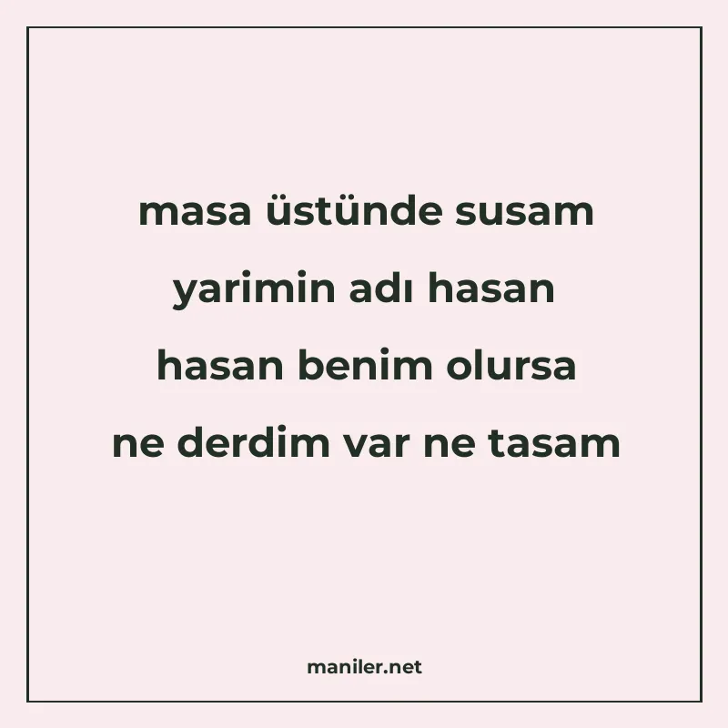 masa üstünde susam yarimin adı hasan hasan benim olursa ne d manisi görseli