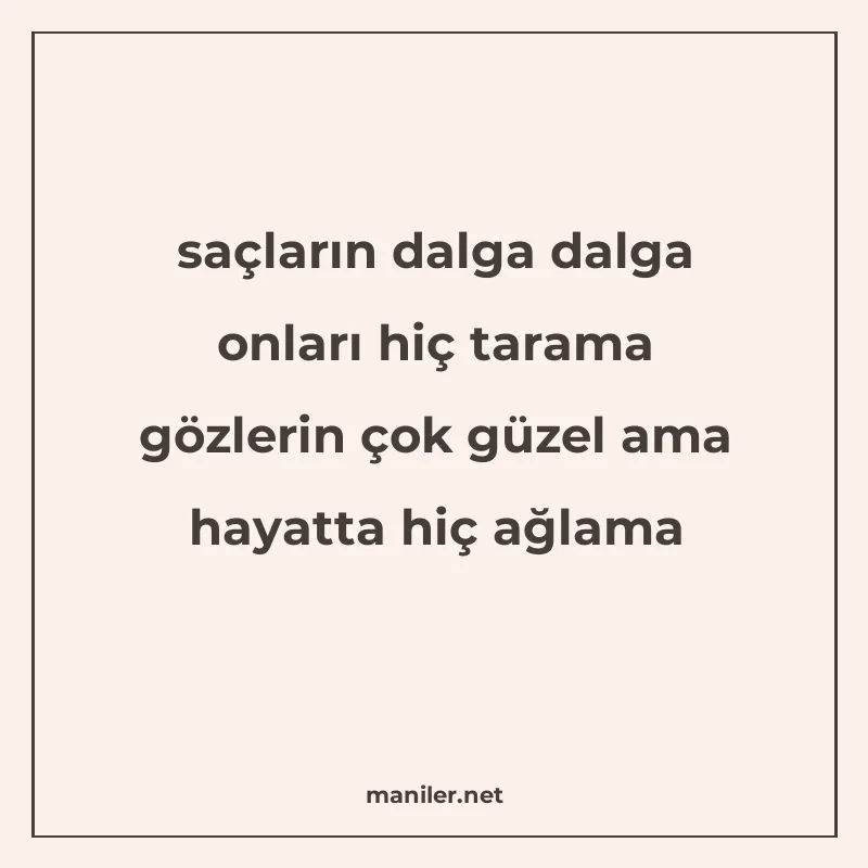 saçların dalga dalga onları hiç tarama gözlerin çok güzel am manisi görseli