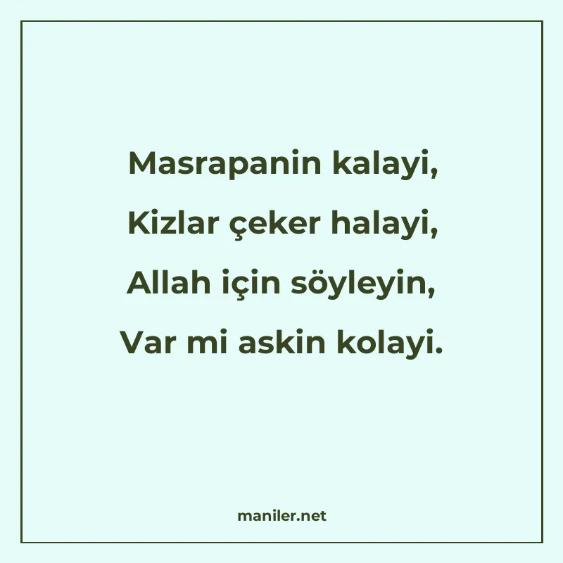 Masrapanin kalayi, Kizlar çeker halayi, Allah için söyleyin manisi görseli
