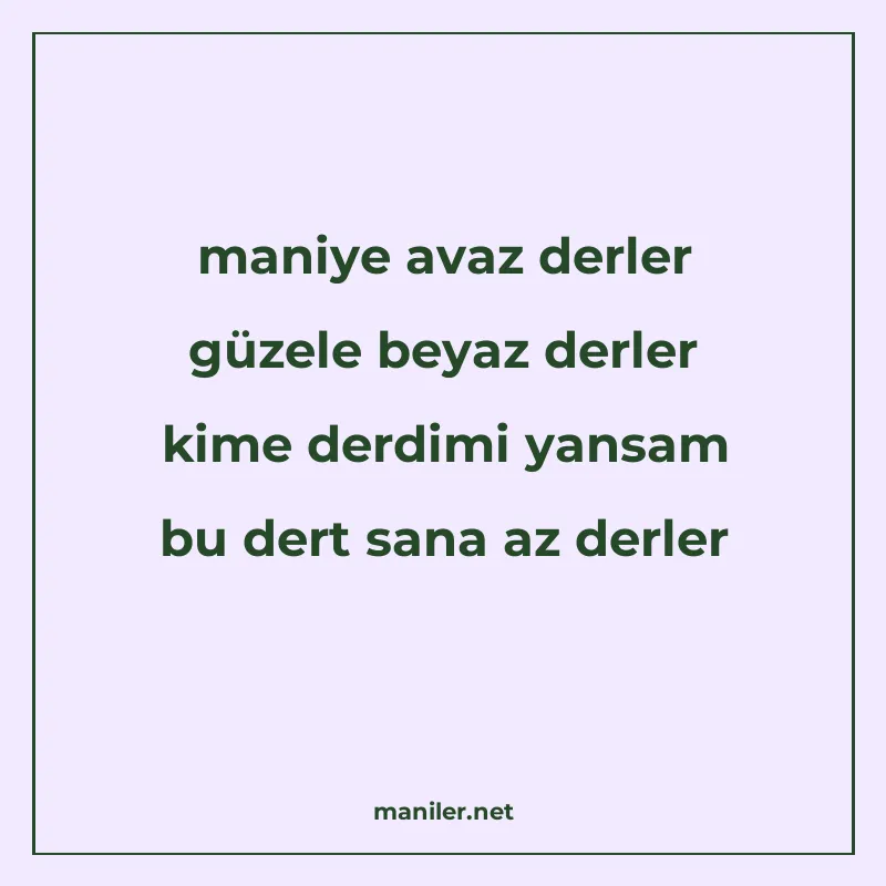 maniye avaz derler güzele beyaz derler kime derdimi yansam b manisi görseli