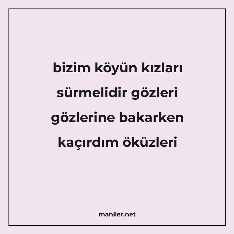 bizim köyün kızları sürmelidir gözleri gözlerine bakarken ka manisi görseli