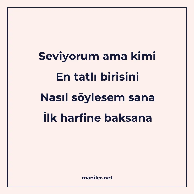 Seviyorum ama kimi En tatlı birisini Nasıl söylesem sana İlk manisi görseli