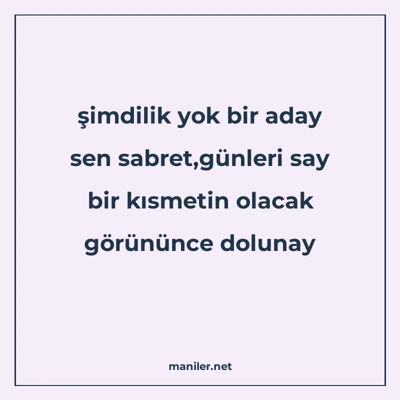şimdilik yok bir aday sen sabret,günleri say bir kısmetin ol manisi görseli