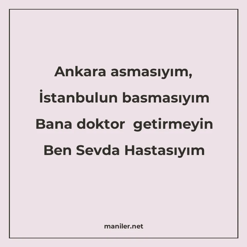 Ankara asmasıyım, İstanbulun basmasıyım Bana doktor getirmey manisi görseli